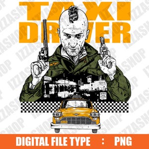 Peut inclure: Fichier numérique avec une illustration stylisée du film "Taxi Driver". L'image montre un homme tenant deux armes à feu, avec un taxi jaune et le titre du film en orange. Les mots "DIGITAL FILE TYPE : PNG" sont en bas.