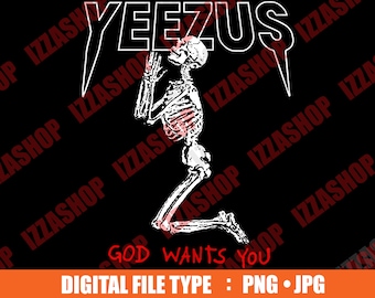 Yeezus God Wants You Sublimation Design PNG JPG Digital Instant Download