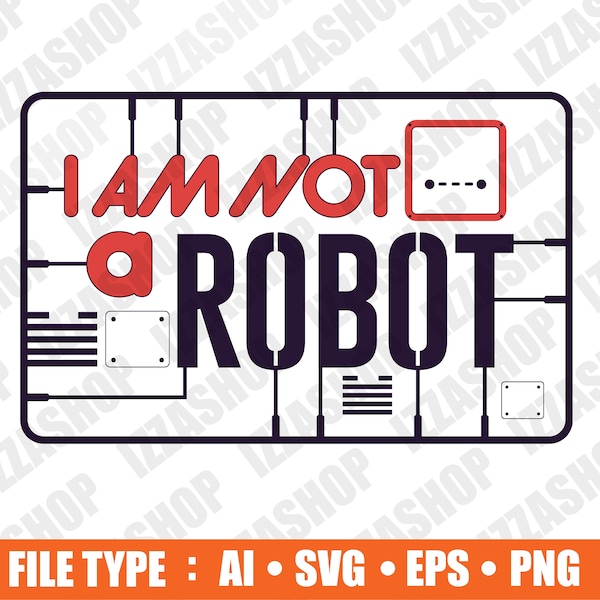 I am not a Robot svg, Cut file, AI SVG PNG Vector Instant Download