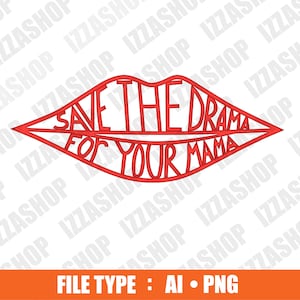 Save The Drama For Your Mama Cut file, AI SVG PNG Vector Instant Download