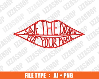 Save The Drama For Your Mama Cut file, AI SVG PNG Vector Instant Download