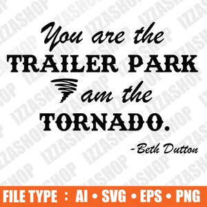 Beth Dutton Quote SVG: You are the Trailer Park (Digital Download)