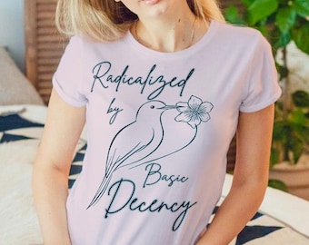 Radicalized by Basic Decency T-Shirt | Dove Illustration, Political Protest Tee, Feminist Activist Gift, Liberal Clothing, Social Justice