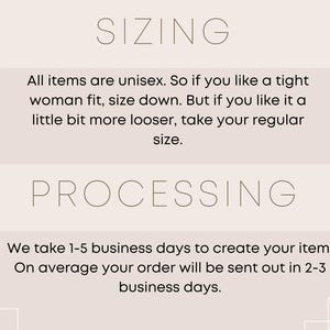 May include: Text on a beige background reads "SIZING" and "PROCESSING". The sizing section states items are unisex, with advice on sizing for a tighter or looser fit. The processing section states items take 1-5 business days to create and ship in 2-3 business days.