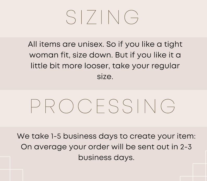 May include: Text on a beige background reads "SIZING" and "PROCESSING". The sizing section states items are unisex, with advice on sizing for a tighter or looser fit. The processing section states items take 1-5 business days to create and ship in 2-3 business days.