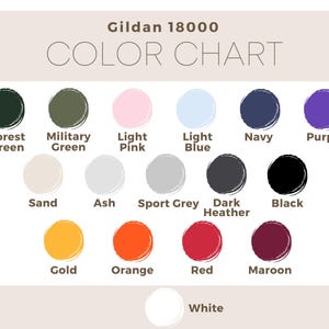 May include: Color chart for Gildan 18000 apparel, featuring a variety of colors. The chart includes Forest Green, Military Green, Light Pink, Light Blue, Navy, Purple, Sand, Ash, Sport Grey, Dark Heather, Black, Gold, Orange, Red, Maroon, and White.