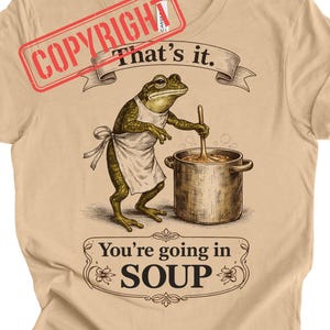 That's It You're Going In The Soup PNG, Funny Frog Quote Digital Download, Quirky Amphibian Humor Retro Cooking Graphic Art Sublimation