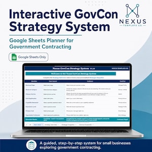 May include: A laptop screen displays the Interactive GovCon Strategy System, a Google Sheets planner for government contracting. The interface shows a table with columns for Question, Your Answer, Guidance, and Used For, with a Nexus Template Co. logo.