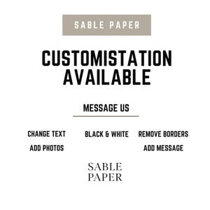May include: A white background with the text "SABLE PAPER" at the top and bottom. The words "CUSTOMISTATION AVAILABLE" are in bold, black font. Below, "MESSAGE US" is written, followed by options: "CHANGE TEXT, ADD PHOTOS, BLACK & WHITE, REMOVE BORDERS, ADD MESSAGE."