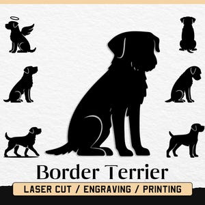 May include: Black silhouette art of a Border Terrier dog in various poses, including sitting, standing, and with angel wings. The text "Border Terrier" is below the images, with "Laser Cut / Engraving / Printing" below that.