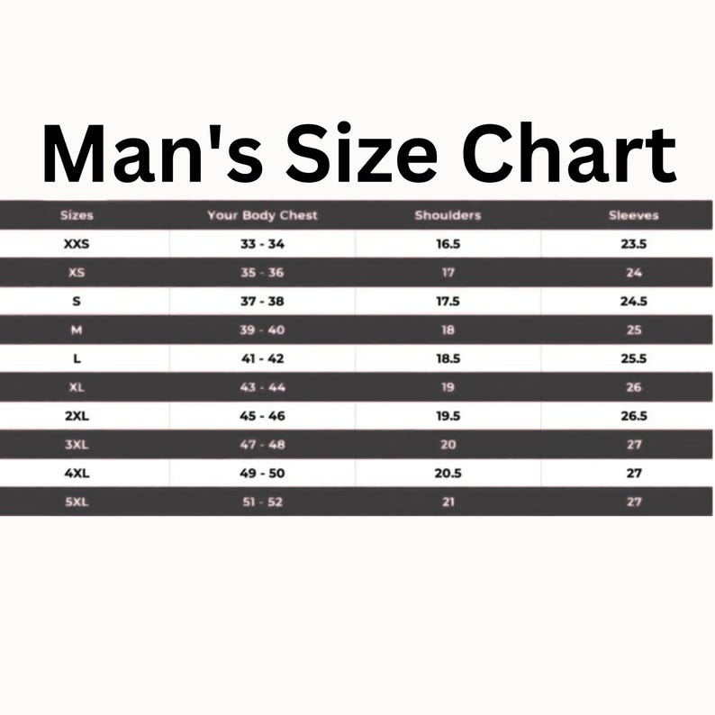 May include: A black and white size chart for men's clothing. The chart includes sizes from XXS to 5XL, with corresponding chest, shoulder, and sleeve measurements in inches. The text "Man's Size Chart" is at the top.