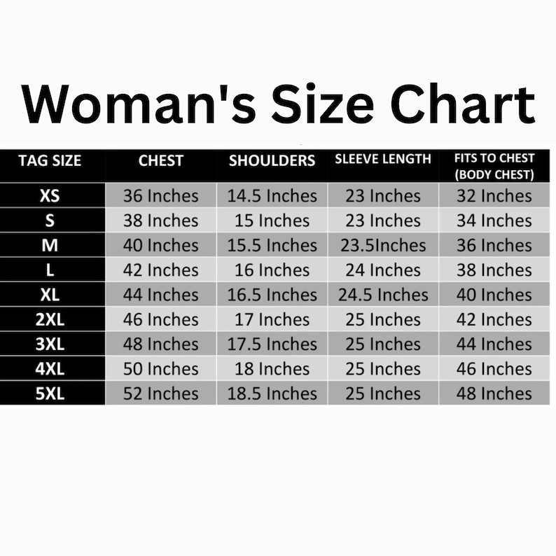 May include: A size chart for women's clothing, with measurements in inches. The chart includes sizes XS to 5XL, detailing chest, shoulder, sleeve length, and fit to chest measurements. The title "Woman's Size Chart" is at the top.