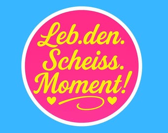 Live The Sh*t Moment — Bold Sticker