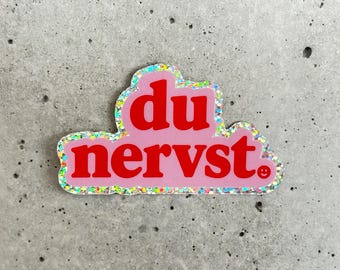 Du Nervst — Sticker mit Glitter Edge