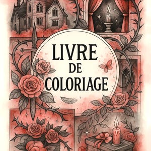Könnte beinhalten: Ein Malbuch mit gotischem Thema, das ein Schloss, Rosen und eine Kerze zeigt. Das Cover trägt den Text "LIVRE DE COLORIAGE" in einem kreisförmigen Rahmen. Das Kunstwerk ist in Rot- und Grautönen gehalten und weist komplizierte Details auf.
