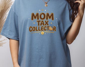 Mom Tax Collector T-Shirt: Funny Mom Life Tee