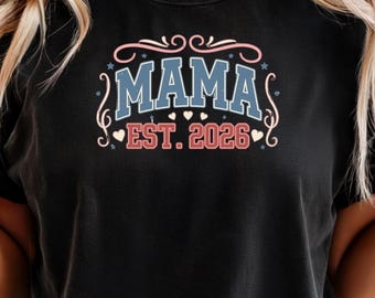 Mama Est 2026 T-Shirt: First Mother's Day Gift Tee