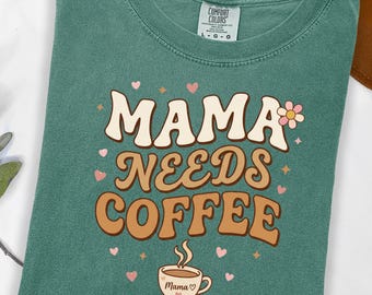 Mama Needs Coffee T-Shirt: Funny Mother's Day Mom Tee