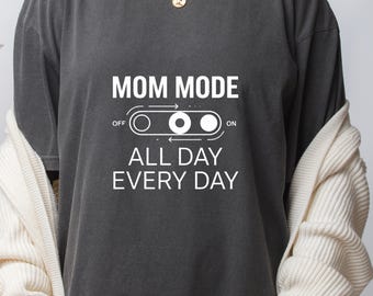 Mom Mode All Day T-Shirt: Funny Mom Life Tee