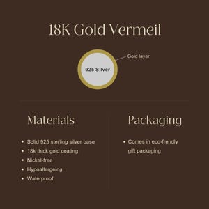May include: An image with the text "18K Gold Vermeil" and a diagram showing a gold layer over 925 silver. The image lists materials: solid 925 sterling silver base, 18k thick gold coating, nickel-free, hypoallergenic, and waterproof. Packaging: eco-friendly gift packaging.