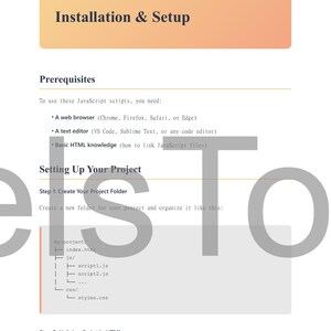 May include: A webpage titled "Installation & Setup" with instructions for setting up a project. It includes prerequisites like a web browser and text editor, and steps to create a project folder and link JavaScript files.