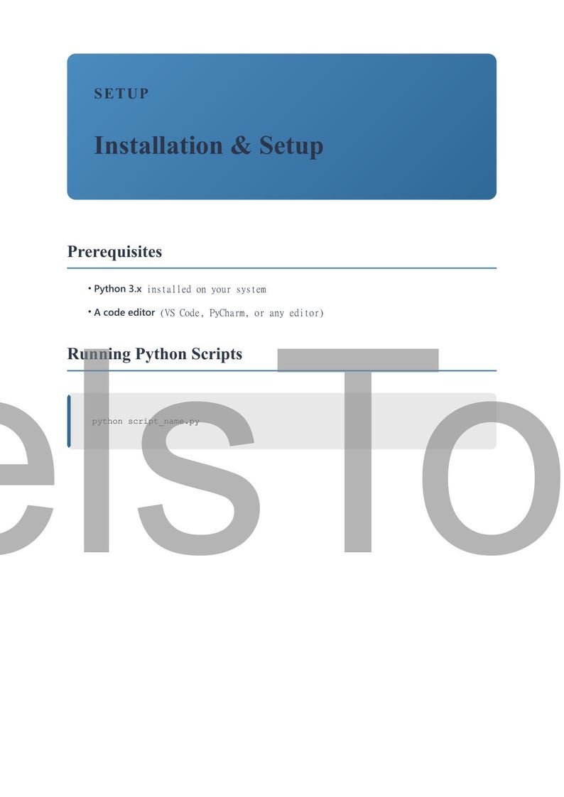 May include: A page with the title "Installation & Setup" in a blue rectangle. Below, the text lists prerequisites: Python 3.x installed and a code editor. The text "Running Python Scripts" is followed by an example command.