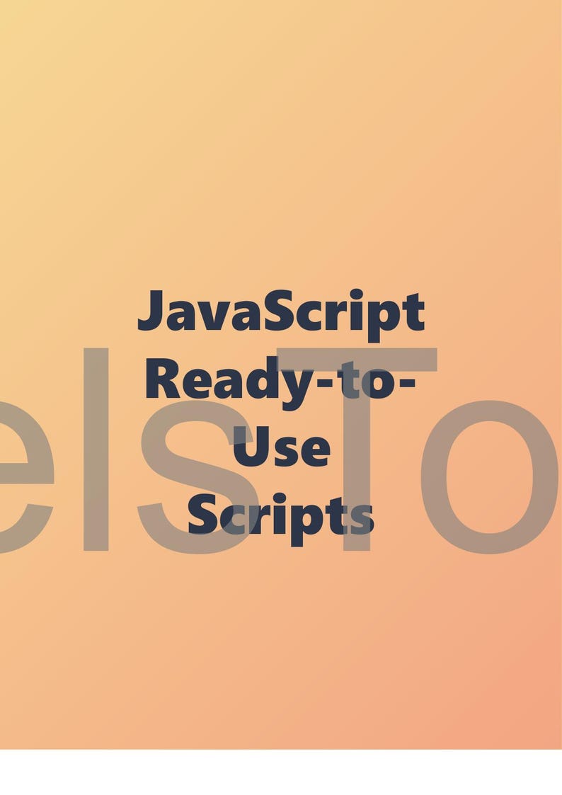 May include: An orange gradient background with the words "JavaScript Ready-to-Use Scripts" in dark blue and gray lettering. The text is centered and stacked vertically.