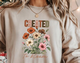 Created To Bloom Floral Shirt, Inspirational Flower Graphic Tee For Women, Faith Inspired Botanical Top, Positive Message Gift