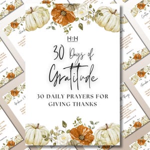 May include: A collection of printable cards with a fall theme. The central card reads "30 Days of Gratitude" with floral and pumpkin accents. Surrounding cards feature prayers and verses, with a white background and decorative borders.