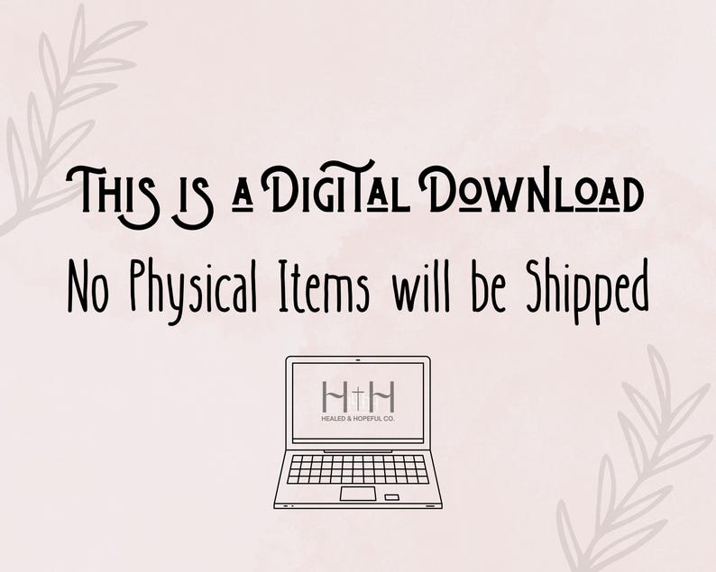 Puede incluir: Un anuncio de descarga digital con el texto "THIS IS A DIGITAL DOWNLOAD" y "No Physical Items will be Shipped." Tambi&eacute;n se muestra un port&aacute;til con el logotipo "H+H HEALED & HOPEFUL CO". El fondo es un lavado de acuarela rosa claro con acentos de hojas.