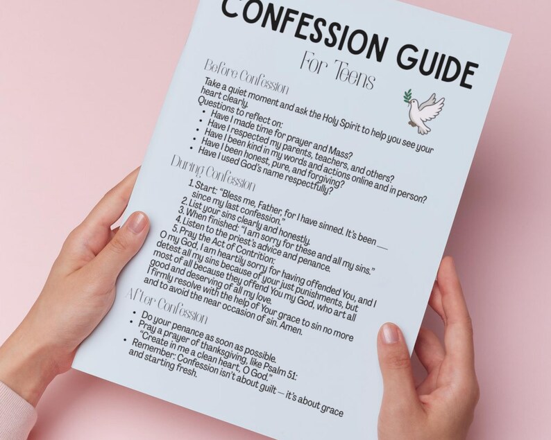 May include: A light blue paper guide titled Confession Guide For Teens with black text and a small illustration of a white dove holding an olive branch. The document outlines steps for before, during, and after confession with bulleted lists.