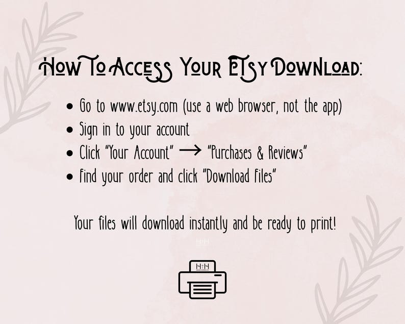Puede incluir: Una gu&iacute;a para acceder a las descargas de Etsy. Incluye pasos como ir a www.etsy.com, iniciar sesi&oacute;n, hacer clic en "Tu cuenta" y "Compras y rese&ntilde;as", y descargar archivos. Un icono de impresora se encuentra en la parte inferior.