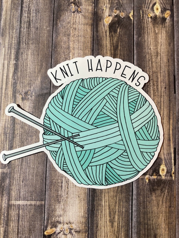 Knit Happens | Vinyl Sticker Knit Happens | Vinyl Sticker
