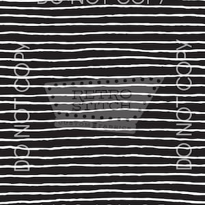 May include: Black and white fabric with horizontal white lines on a black background. The words "DO NOT COPY" are printed vertically and horizontally. The text "RETRO STITCH CUSTOM FABRICS" is also visible.