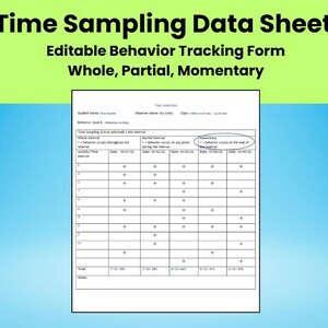 May include: A time sampling data sheet with the title "Time Sampling Data Sheet" and the subtitle "Editable Behavior Tracking Form Whole, Partial, Momentary." The sheet includes sections for student name, observer name, and class time, with a grid for recording behavior observations.