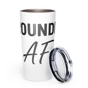 Tapered stainless steel tumbler Grounded AF | Mindfulness Cup | Spiritual Graphic | High Vibe Tumbler | Trendy Wellness