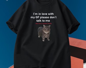Funny Cat Graphic T-Shirt: I'm in Love with My GF