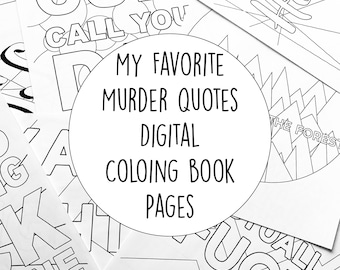 May include: Black and white digital colouring book pages featuring murder quotes. The cover page features the text "My Favourite Murder Quotes Digital Colouring Book Pages".