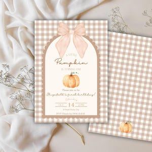 May include: A Little Pumpkin birthday invitation with a tan and white gingham pattern. The invitation features a watercolor pumpkin and bow, with text that reads "A Little Pumpkin is Turning One." The date is October 14th.