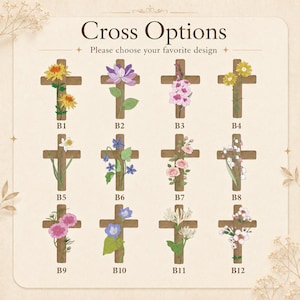 May include: A chart titled Cross Options featuring twelve wooden cross illustrations labeled B1 through B12. Each cross is decorated with a different botanical illustration, including various colorful flowers and green leaves on a light beige background.