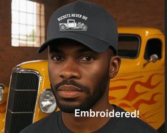 Buckets Never Die Embroidered Dad Hat: Hot Rod Car Lover Gift