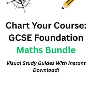 Chart Your Course: GCSE Foundation Maths Bundle | Essential Topics | Visual Study Guides | Instant Download