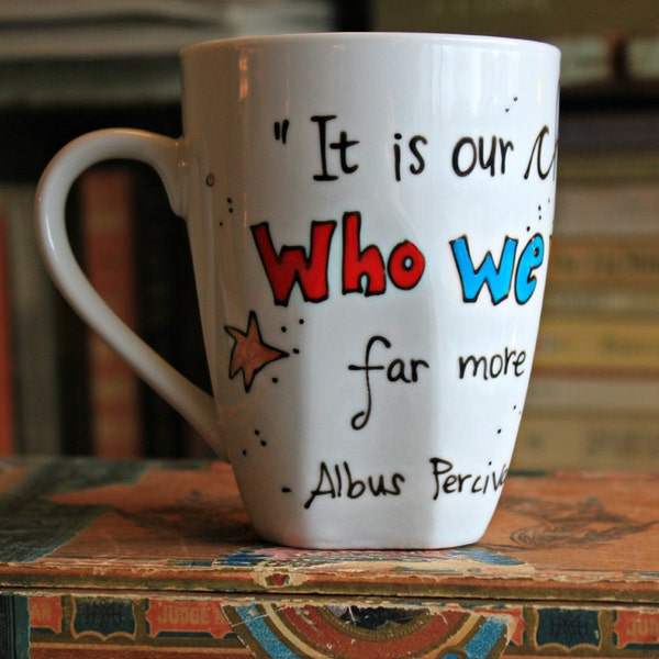 Albus Dumbledore "It is our choices that show what we really are" Hand painted quote mug - Harry Potter - Medium white mug