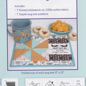 May include: A set of seven dog-themed mug mats with inspirational quotes. The mats are made of 100% cotton fabric and measure 8 inches by 10 inches. The quotes include "All you need is love... and a dog", "A home without a dog is just a house", "My dog is my best friend, no bones about it", "You had me at woof", "When life gets ruff, hug a dog", and "Just let go, my dog taught me that."