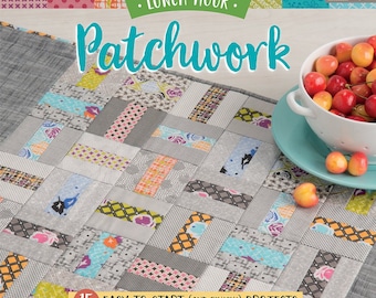 Lunch Hour Patchwork Book - 15 Easy-to-Start (and Finish!) Projects