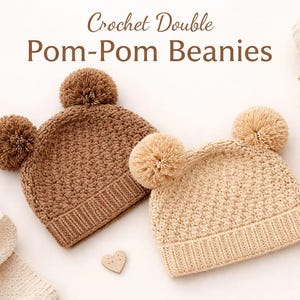 Puede incluir: Dos gorros de ganchillo con pompones, uno marrón y otro beige. Los gorros tienen un punto texturizado y grandes pompones. El texto "Crochet Double Pom-Pom Beanies" está en la parte superior. Estrellas y un corazón de madera están dispersos.