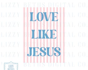 Love Like Jesus PNG | Jesus Pink & Blue PNG | PNG Shirt Design | Digital Download | LizzyBethsDigitalCo