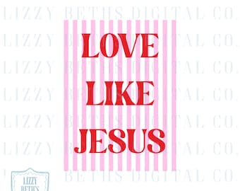 Love Like Jesus PNG | Jesus Pink & Red PNG | PNG Shirt Design | Digital Download | LizzyBethsDigitalCo