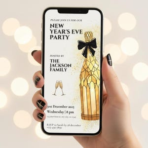 May include: A smartphone displays a New Year's Eve party invitation. The design features a champagne bottle with a black bow, champagne flutes, and the text "New Year's Eve Party" hosted by the Jackson Family. The date is December 31, 2025.