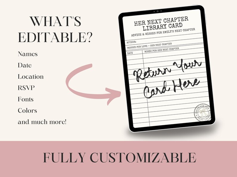 May include: A digital tablet displaying a library card template titled Her Next Chapter Library Card with lines for advice and wishes. Text on the left lists editable features including names, date, location, RSVP, fonts, and colors, with a pink arrow.